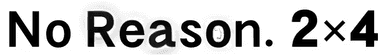 No Reason. 2×4